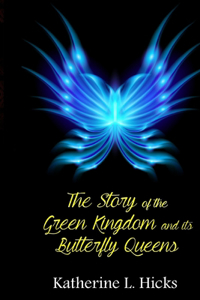 The Story of The Green Kingdom and its Butterfly Queens