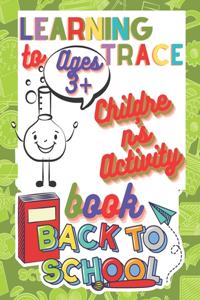 Learning to Trace Children's Activity Book Ages 3+