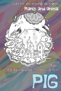 Adult Coloring Books for Women Plants and Animal - Stress Relieving Designs - Pig