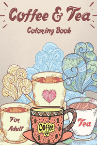 Coffee & Tea Coloring Book For Adult