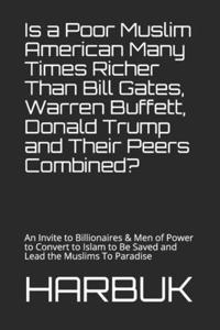 Is a Poor Muslim American Many Times Richer Than Bill Gates, Warren Buffett, Donald Trump and Their Peers Combined?