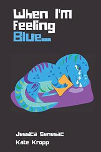 When I'm Feeling Blue