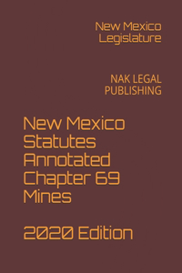 New Mexico Statutes Annotated Chapter 69 Mines 2020 Edition