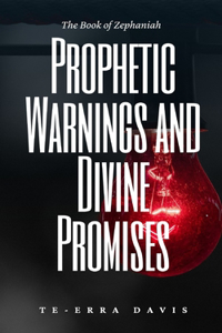 Prophetic Warnings and Divine Promises