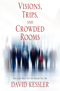 Visions, Trips, and Crowded Rooms