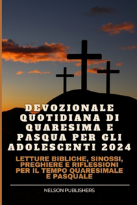 Devozionale Quotidiana Di Quaresima E Pasqua Per Gli Adolescenti 2024