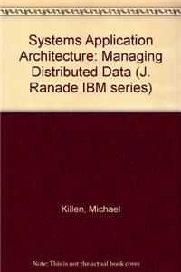 Systems Application Architecture: Managing Distributed Data (J. Ranade IBM series)