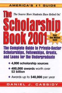 2001 (The Scholarship Book: The Complete Guide to Private-Sector Scholarships, Fellowships, Grants, and Loans for the Undergraduate)