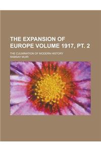 The Expansion of Europe; The Culmination of Modern History Volume 1917, PT. 2