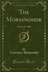 The Morningside, Vol. 3: March 29, 1898 (Classic Reprint)