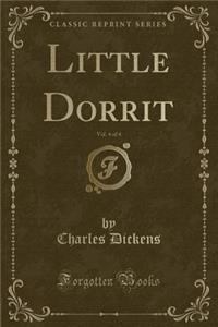 Little Dorrit, Vol. 4 of 4 (Classic Reprint)