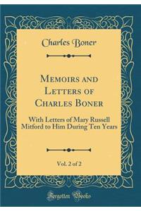 Memoirs and Letters of Charles Boner, Vol. 2 of 2: With Letters of Mary Russell Mitford to Him During Ten Years (Classic Reprint)