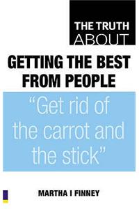 Truth About Getting The Best From People