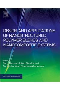 Design and Applications of Nanostructured Polymer Blends and Nanocomposite Systems
