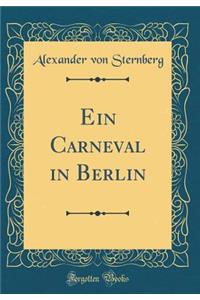 Ein Carneval in Berlin (Classic Reprint)
