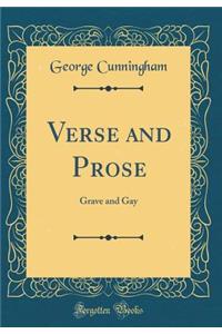 Verse and Prose: Grave and Gay (Classic Reprint)