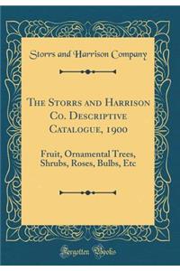 The Storrs and Harrison Co. Descriptive Catalogue, 1900: Fruit, Ornamental Trees, Shrubs, Roses, Bulbs, Etc (Classic Reprint)