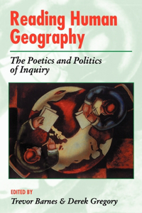 Reading Human Geography the Poetics and Politics