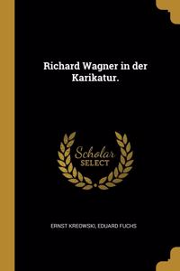 Richard Wagner in der Karikatur.