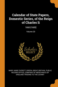 Calendar of State Papers, Domestic Series, of the Reign of Charles Ii