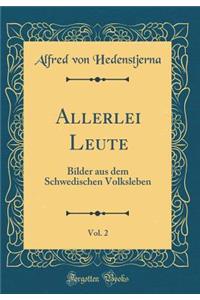 Allerlei Leute, Vol. 2: Bilder aus dem Schwedischen Volksleben (Classic Reprint)