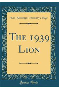 The 1939 Lion (Classic Reprint)