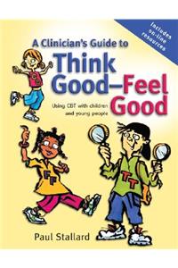 A Clinician's Guide to Think Good-Feel Good