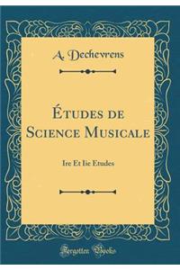 Ã?tudes de Science Musicale: Ire Et IIe Ã?tudes (Classic Reprint)