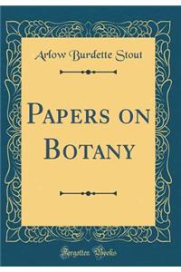 Papers on Botany (Classic Reprint)