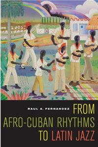 From Afro-Cuban Rhythms to Latin Jazz