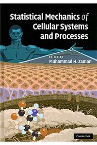 Statistical Mechanics of Cellular Systems and Processes