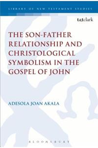 Son-Father Relationship and Christological Symbolism in the Gospel of John