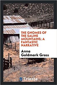 THE GNOMES OF THE SALINE MOUNTAINS; A FA
