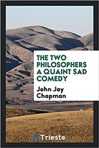 The Two Philosophers a Quaint Sad Comedy