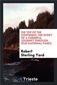 The top of the continent; the story of a cheerful journey through our national parks