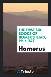 First Six Books of Homer's Iliad, Pp. 1-247