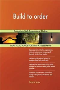 Build to order Complete Self-Assessment Guide