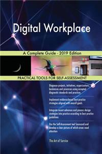 Digital Workplace A Complete Guide - 2019 Edition