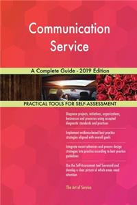 Communication Service A Complete Guide - 2019 Edition