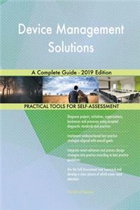 Device Management Solutions A Complete Guide - 2019 Edition