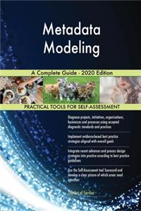 Metadata Modeling A Complete Guide - 2020 Edition