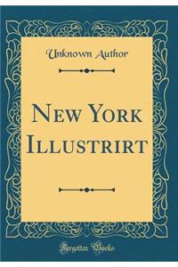 New York Illustrirt (Classic Reprint)