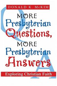 More Presbyterian Questions, More Presbyterian Answers: Exploring Christian Faith