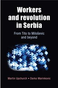 Workers and Revolution in Serbia