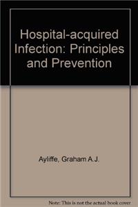 Hospital-acquired Infection: Principles and Prevention