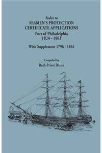 Index to Seamen's Protection Certificate Applications. Port of Philadelphia, 1824-1861. Record Group 36, Records of the Bureau of Customs, National Ar