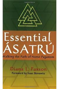 Essential Asatru: Walking the Path of Norse Paganism