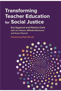 Transforming Teacher Education for Social Justice