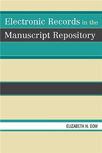 Electronic Records in the Manuscript Repository