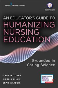 Educator's Guide to Humanizing Nursing Education